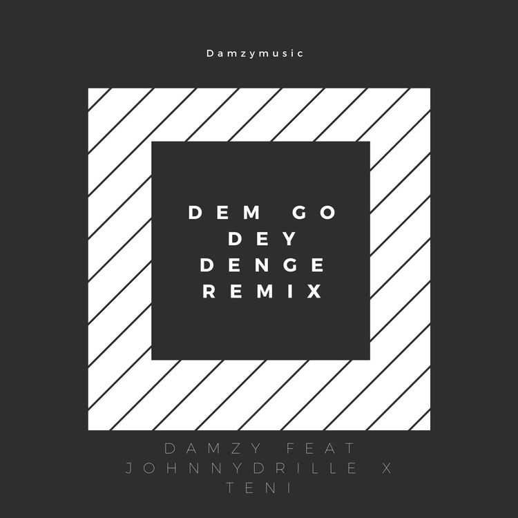 Damzy-ft.-Johnny-Drille-Teni-–-Dem-Go-Dey-Denge-Remix