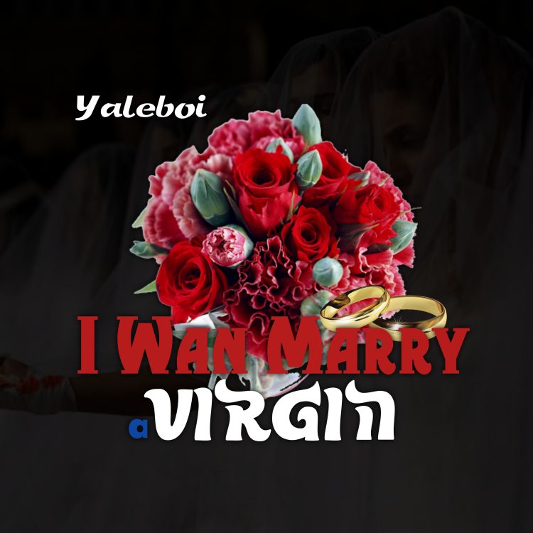 Yaleboi-I-Wan-Marry-A-Virgin-1.jpg