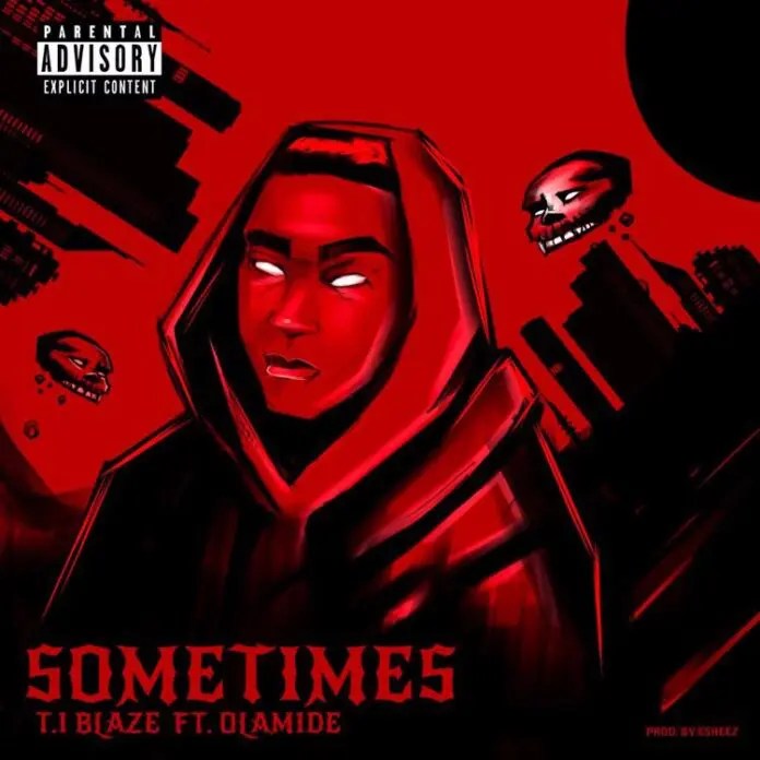 T-I-Blaze-Sometimes-Remix-ft-Olamide-1.jpg