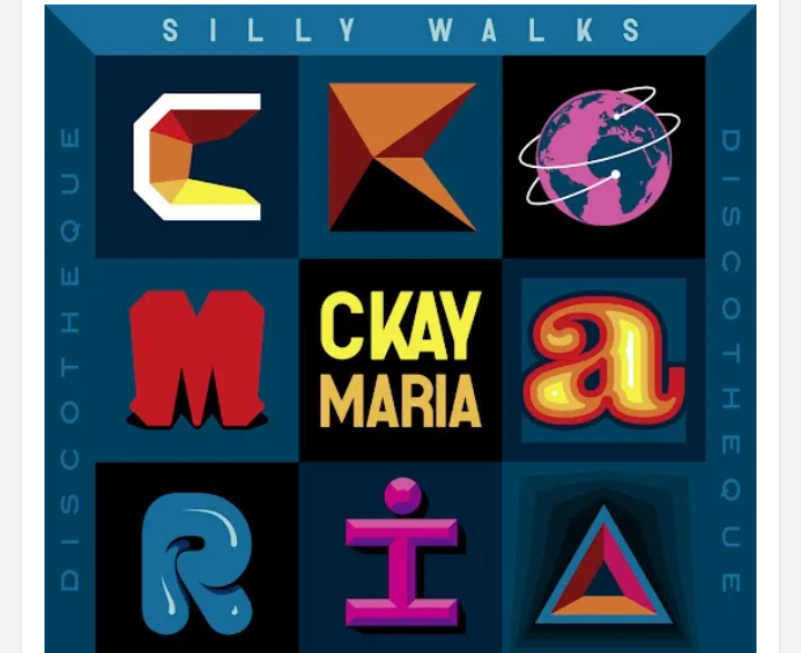 CKay-Maria-Ft-silly-walks-discotheque-1.png